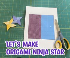 scissors and paper cut out to make an origami ninja star with the words let's make origami ninja stars