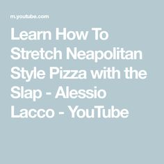 the text learn how to stretch neapolian style pizza with the slap - alesso lacco