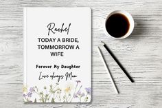 a notepad that says today a bride, tomorrow a wife forever my daughter love always me