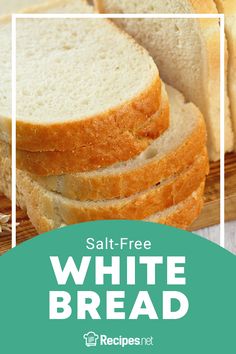 slices of white bread stacked on top of each other with the words salt - free white bread