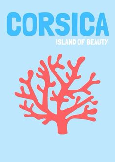 the words corsicaa island of beauty are shown in blue and red colors