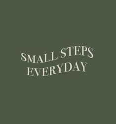 the words small steps everyday written in white on a dark green background with an image of a