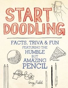 a poster with writing on it that says start doodling fact trivia and fun featuring the humble but amazing pencil