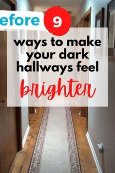 a long hallway with the words before 9 ways to make your dark hallways feel brighter