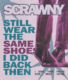 an advertisement for scrawny featuring two feet in high - top sneakers and the words still wear the same shoe i did back then