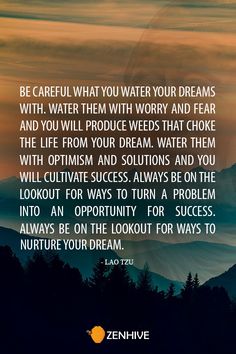 an image with the words be careful what you water your dreams and how it will produce them