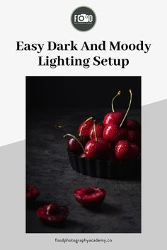 the cover for easy dark and moody lighting setup with cherries in a bowl