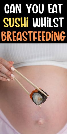 a pregnant woman holding chopsticks with sushi on it and the words can you eat sushi while breastfeeding?