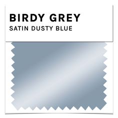 the birdy grey satin dusty blue color is shown in an image with black and white