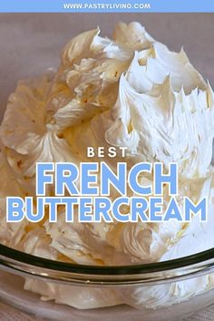 the best french buttercream is in a glass bowl