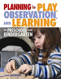 Planning for Play,Observation,and Learning in Preschool and Kindergarten: Plan developmentally appropriate, play-based curriculum for early childhood Emergent Curriculum, Preschool Play, Learning Framework, Early Childhood Learning, Playbased Learning, Early Childhood Classrooms, Kindergarten Books