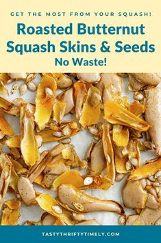 roasted butternut squash skins and seeds are the best way to get rid from your squash