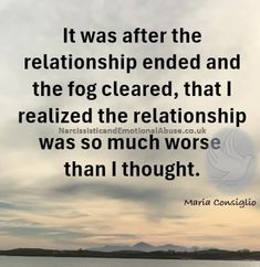 an image with the quote it was after the relationship ended and the fog cleared, that realizing