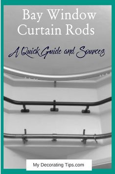 the bay window curtain rods with text overlay that reads, a quick guide and services