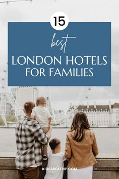 the london hotels for families with text overlay that reads 15 best london hotels for families