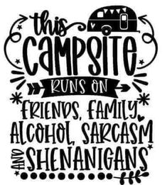 this campsite runs on friends, family, alcohol, and shennangans