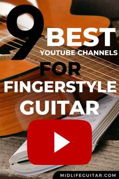 the 9 best youtube channels for fingerstyle guitar