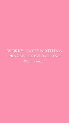 a pink background with the words worry about nothing, pray about everything