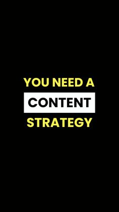 the words you need a content strategy are in yellow and white on a black background