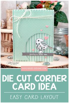 a card with the words die cut corner card idea easy card layout on it, and an image of a bird