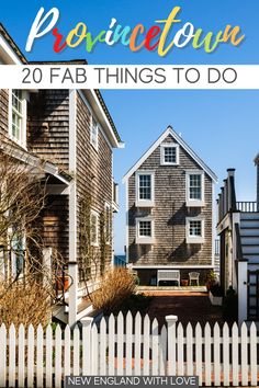 two houses with text overlaying the top that reads, povince town 20 fab things to do