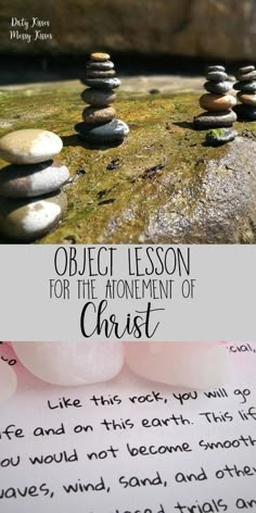 rocks stacked on top of each other with the words object lesson for the moment of christ