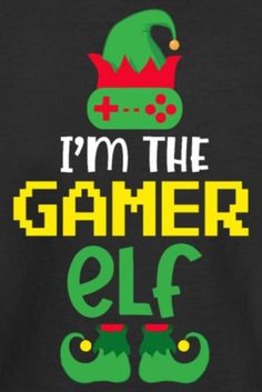 i'm the gamer elf t - shirt for kids