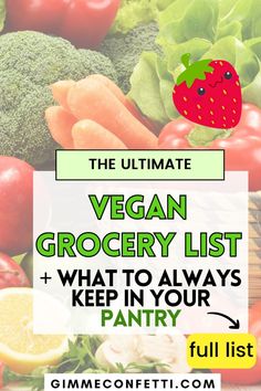 the ultimate vegan grocery list + what to always keep in your pantry full list