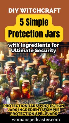 a poster with jars and candles on it that says, 5 simple protection jars with ingredients for ultimate security