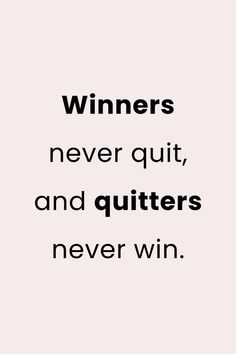 the words winners never quitt, and quitters never win