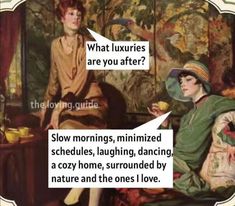 two women sitting on a couch in front of a painting with the caption saying, what luxurious are you after? slow mornings, minimize schedules, laughing, dancing,