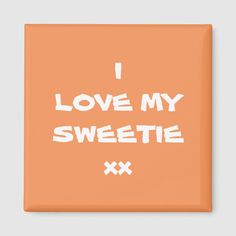 I LOVE MY SWEETIE Modern Cool Cute Magnet