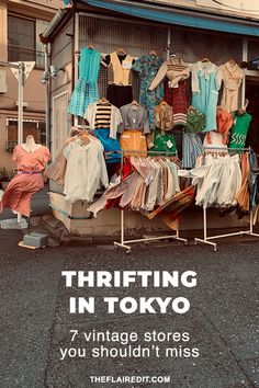 there are many clothes on display in the storefront with text that reads thrifting in tokyo 7 vintage stores you shouldn't miss