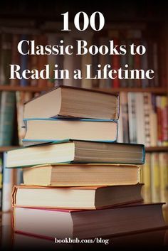 books stacked on top of each other with the words, 100 classic books to read in a