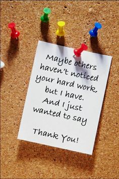 a note pinned to a cork notice board that says maybe others haven't noticed your hard work but i have and just wanted to say thank you