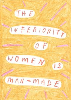 the inferiority of women is man - made written on a piece of yellow paper