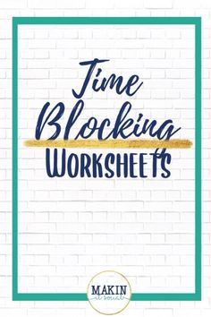 a white brick wall with the words time blocking worksheets written in blue on it