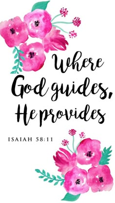 pink flowers with the words where god guides, he provides in black lettering on a white background