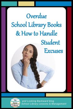 an image of a woman with her hand on her chin and the title overdue school library books & how to handle student excess