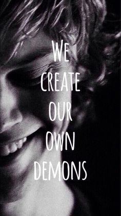 a black and white photo with the words we create our own demons