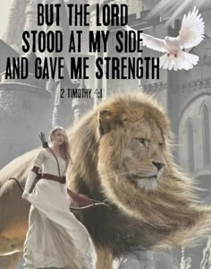 a woman walking next to a lion on top of a rock with the words, but the lord stood at my side and gave me strength