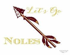 an arrow with the words let's go noles on it and gold lettering