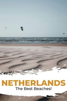 there are kites flying in the sky over the beach and water with text that reads, netherlands the best beaches