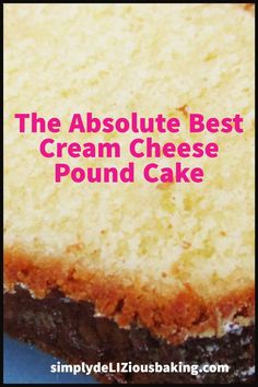 the absolute best cream cheese pound cake is made with only 3 ingredients and it's ready to be eaten