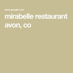 the words mirabella restaurant avon, co are written in white on a beige background