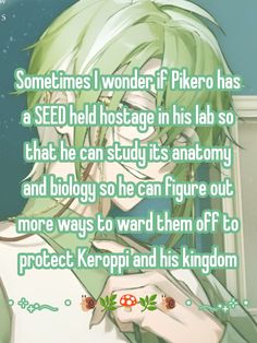 an anime character with green hair and text that reads, sometimes i wonder if pk hero has a seed hostage in his lab so that he can study