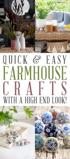 the words quick and easy farmhouse crafts with a high end look are shown in three different pictures