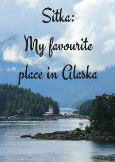 the words sitka, my favorite place in alaska on a blue sky and water background