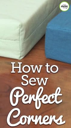 how to sew perfect covers for mattresses and bedding with the text overlay that reads, how to sew perfect corners