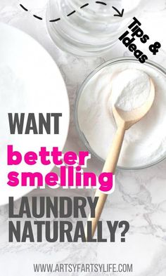 the words want better smelling laundry naturally on top of two bowls and a wooden spoon